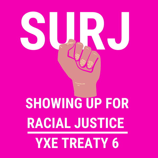 SURJ-YXE - Standing Up for Racial Justice Saskatoon